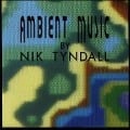 Cover-Bild zum Titel 'Ambient Music' von 'Nik Tyndall'