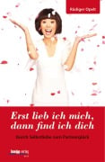 Cover-Bild zum Titel 'Erst lieb ich mich, dann find ich dich' von 'Rüdiger Opelt'