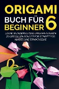 Cover-Bild zum Titel 'Origami Buch für Beginner 6 : Lerne wunderschöne Origami-Figuren zu erstellen Schritt für Schritt für Kinder und Erwachsene' von 'Yuto Kanazawa'