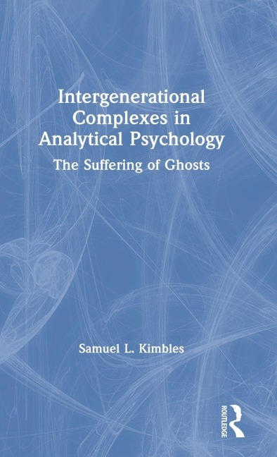 Intergenerational Complexes in Analytical Psychology - Samuel L Kimbles