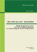 Buy what you see - everywhere: Welche Möglichkeiten bietet die grafische Mustererkennung zur Verbesserung der Online-Produktsuche? - Johann Schäfer