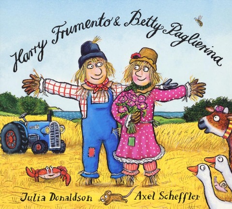 Harry Frumento e Betty Paglierina - Julia Donaldson, Axel Scheffler