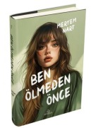 Cover-Bild zum Titel 'Ben Ölmeden Önce Ciltli' von 'Meryem Nart'
