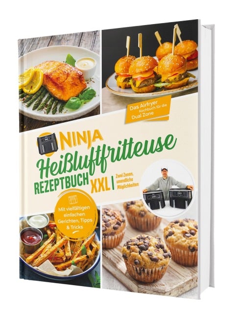 Ninja Heißluftfritteuse Rezeptbuch XXL: Zwei Zonen, unendliche Möglichkeiten - Mit vielfältigen einfachen Gerichten, Tipps & Tricks | Das Airfryer Kochbuch für die Dual Zone - Sven Gaiser