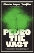 Cover-Bild zum Titel 'Pedro the Vast' von 'Simón López Trujillo'