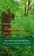 Cover-Bild zum Titel 'Overshoot - Rettet uns der Dauerwald?' von 'Wilhelm Bode'