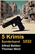 Cover-Bild zum Titel '5 Krimis Sonderband 1032' von 'Alfred Bekker, Thomas West'