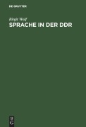 Cover-Bild zum Titel 'Sprache in der DDR' von 'Birgit Wolf'