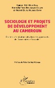 Cover-Bild zum Titel 'Sociologie et projets de développement au Cameroun' von 'Ella Ella, Boyogueno Atsena, Mvondo Evina'