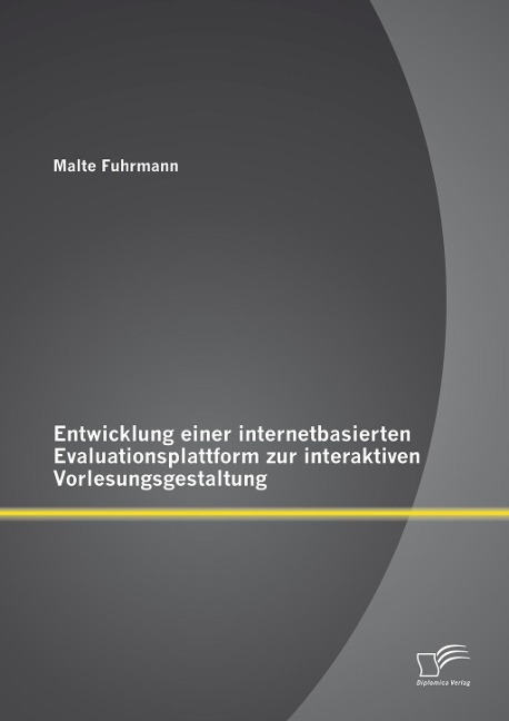 Entwicklung einer internetbasierten Evaluationsplattform zur interaktiven Vorlesungsgestaltung - Malte Fuhrmann