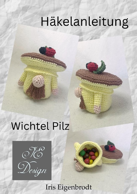 Häkelanleitung Wichtel Pilz - Iris Eigenbrodt