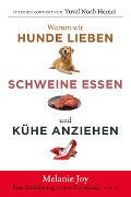 Cover-Bild zum Titel 'Warum wir Hunde lieben, Schweine essen und Kühe anziehen' von 'Melanie Joy'