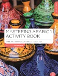 Cover-Bild zum Titel 'Mastering Arabic 1 Activity Book' von 'Jane Wightwick, Mahmoud Gaafar'