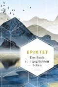 Das Buch vom geglückten Leben - Epiktet