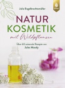 Cover-Bild zum Titel 'Naturkosmetik mit Wildpflanzen' von 'Julia Engelbrechtsmüller'