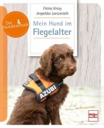 Cover-Bild zum Titel 'Mein Hund im Flegelalter' von 'Angelika Lanzerath, Petra Krivy'
