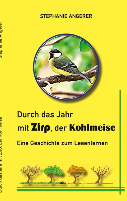 Durch das Jahr mit Zirp, der Kohlmeise - Stephanie Angerer