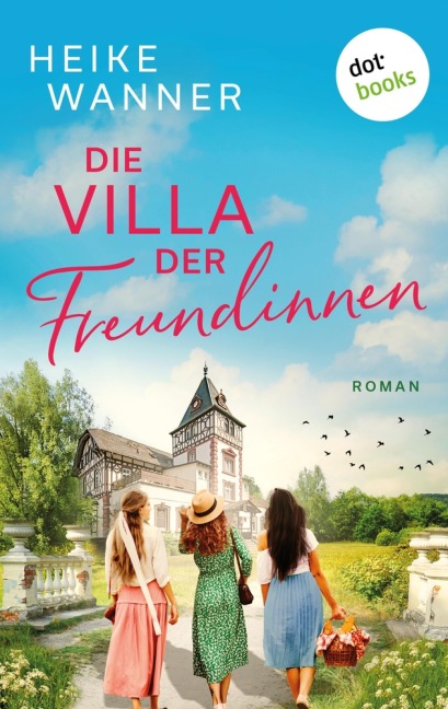 Die Villa der Freundinnen - oder: Frauenzimmer frei - Heike Wanner