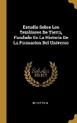 Cover-Bild zum Titel 'Estudio Sobre Los Temblores De Tierra, Fundado En La Historia De La Formacion Del Universo' von 'Rudolf Falb'