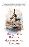 Cover-Bild zum Titel 'Die größten Romane der russischen Literatur' von 'Fjodor Michailowitsch Dostojewski, Alexander Herzen, Maxim Gorki, Alexander Sergejewitsch Puschkin, Lew Tolstoi'