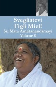 Svegliatevi Figli Miei 8 - Swami Amritaswarupananda Puri