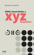 Cover-Bild zum Titel 'Kültür, Sosyal Medya ve X, Y, Z Kusaklari' von 'Miyase Aslantas'