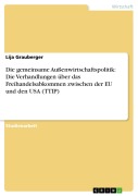 Cover-Bild zum Titel 'Die gemeinsame Außenwirtschaftspolitik: Die Verhandlungen über das Freihandelsabkommen  zwischen der EU und den USA (TTIP)' von 'Lija Grauberger'