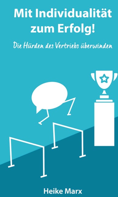 Die Hürden des Vertriebs überwinden - Heike Marx