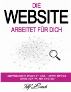 Cover-Bild zum Titel 'Die Website arbeitet für Dich' von 'Rolf Bosch'