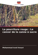 Cover-Bild zum Titel 'La pourriture rouge : Le cancer de la canne à sucre' von 'Mohammad Israil Ansari'