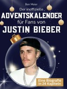 Cover-Bild zum Titel 'Der inoffizielle Adventskalender für Fans von Justin Bieber' von 'Ben Meier'