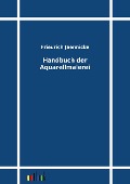 Cover-Bild zum Titel 'Handbuch der Aquarellmalerei' von 'Friedrich Jaennicke'