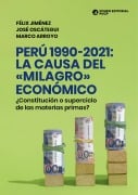 Perú 1990-2021: la causa del «milagro» económico - Félix Jiménez, José Oscátegui, Marco Arroyo