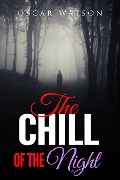 Cover-Bild zum Titel 'The Chill of the Night (Supernatural Thrilling Stories Compilation)' von 'Oscar Watson'