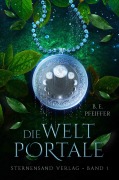 Cover-Bild zum Titel 'Die Weltportale 01' von 'B. E. Pfeiffer'