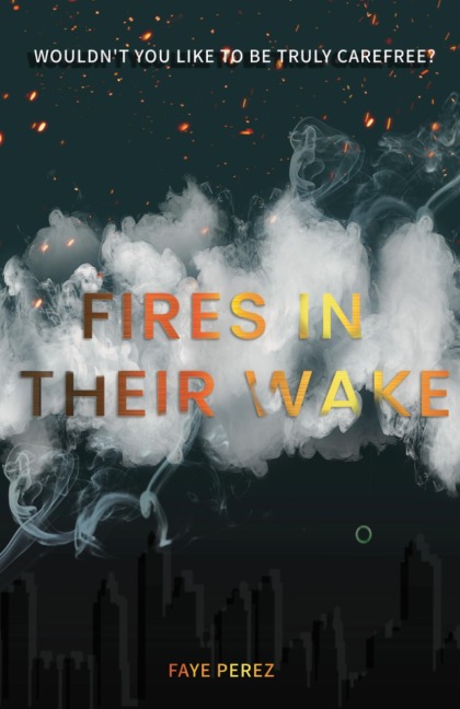 Fires in Their Wake - Faye Perez