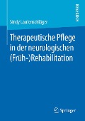 Therapeutische Pflege in der neurologischen (Früh-)Rehabilitation - Sindy Lautenschläger