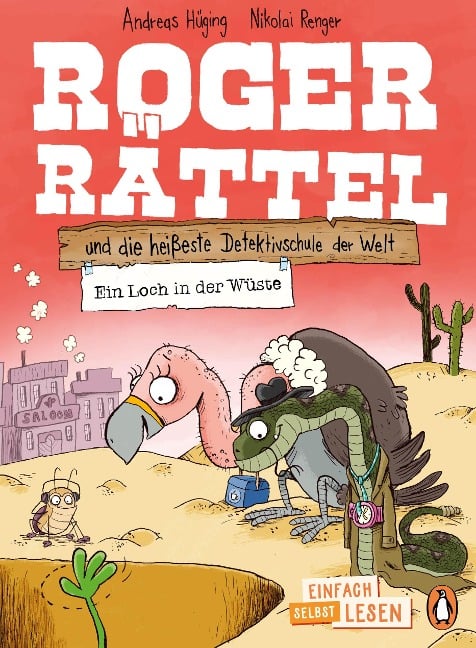 Penguin JUNIOR - Einfach selbst lesen: Roger Rättel und die heißeste Detektivschule der Welt - Ein Loch in der Wüste - Andreas Hüging