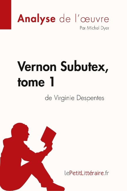 Vernon Subutex, tome 1 de Virginie Despentes (Analyse de l'oeuvre) - Lepetitlitteraire, Michel Dyer