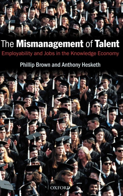 The Mismanagement of Talent - Philip Brown, Anthony Hesketh, Phillip Brown