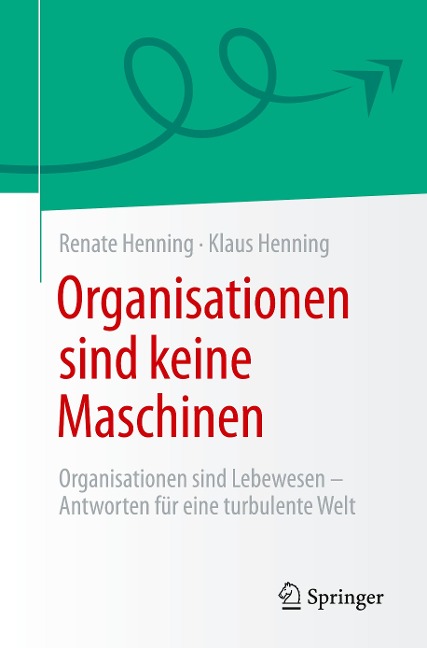 Organisationen sind keine Maschinen - Renate Henning, Klaus Henning