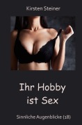 Cover-Bild zum Titel 'Ihr Hobby ist Sex' von 'Kirsten Steiner'