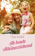 Ab heute Alleinerziehend - Tina Corbé