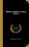 Cover-Bild zum Titel 'Didone; tragedia, con altre poesie' von 'Giampietro Zanotti'