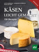 Cover-Bild zum Titel 'Käsen leicht gemacht' von 'Lotte Hanreich, Ingeborg Hanreich, Edith Zeltner'