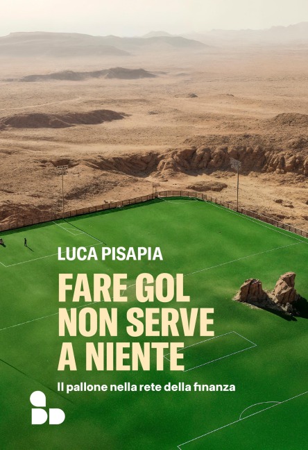 Fare gol non serve a niente - Luca Pisapia