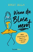 Cover-Bild zum Titel 'Wenn die Blase nervt' von 'Birgit Bulla'