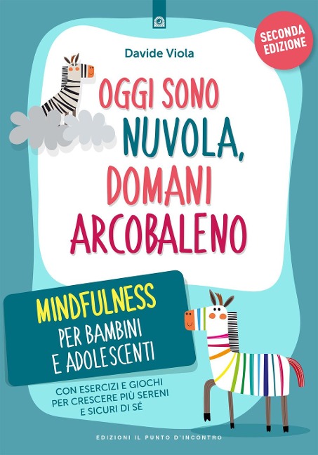 Oggi sono nuvola, domani arcobaleno. Mindfulness per bambini e adolescenti - Davide Viola