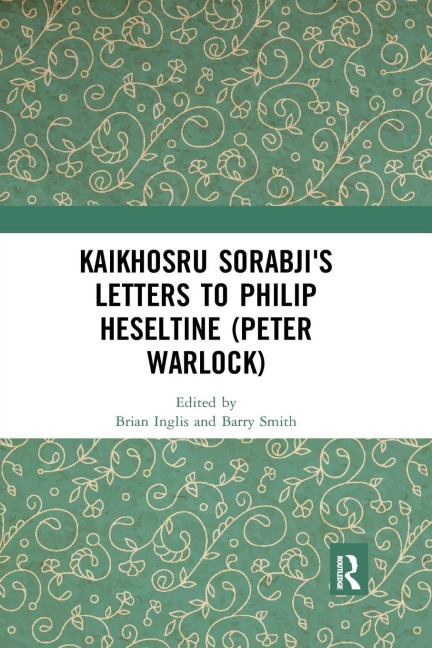 Kaikhosru Sorabji's Letters to Philip Heseltine (Peter Warlock) - 