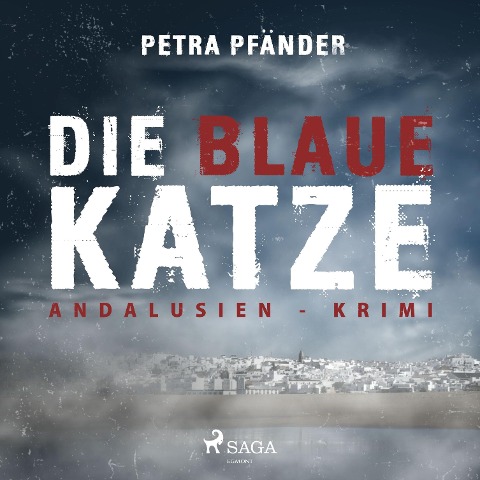 Die blaue Katze - Andalusien-Krimi (Ungekürzt) - Petra Pfänder